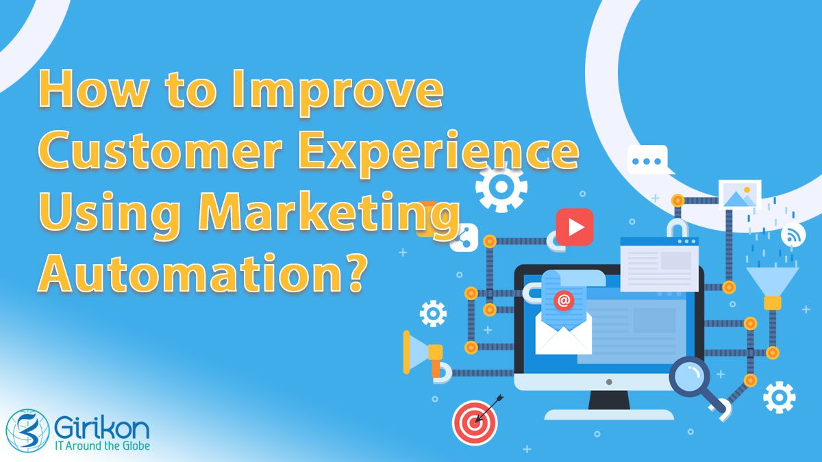 How to Improve Customer Experience Using Marketing Automation?