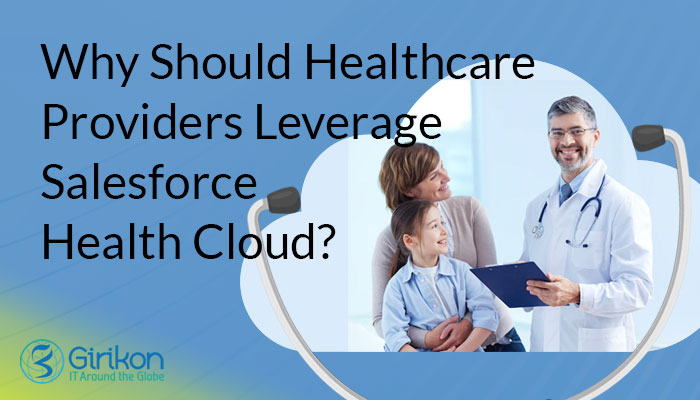 Why Should Healthcare Providers Leverage Salesforce Health Cloud?