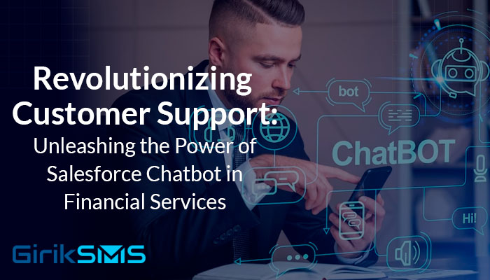 Revolutionizing Customer Support: Unleashing the Power of Salesforce Chatbot in Financial Services