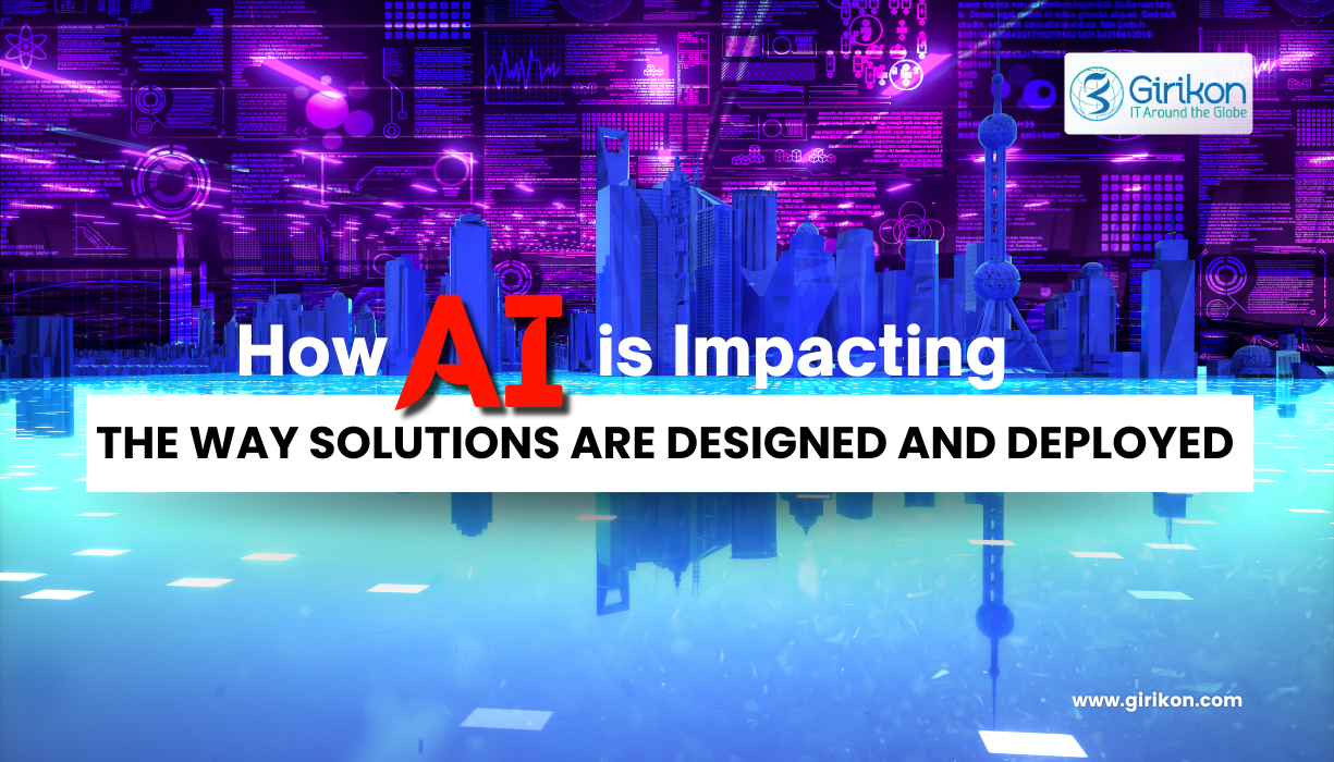 How AI is Impacting the Way Solutions are Designed and Deployed
