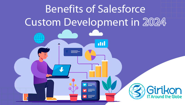 IBenefits of Salesforce Custom Development in 2024