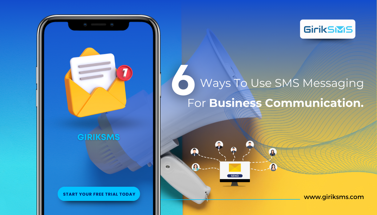 6 Ways To Use SMS Messaging For Business Communication