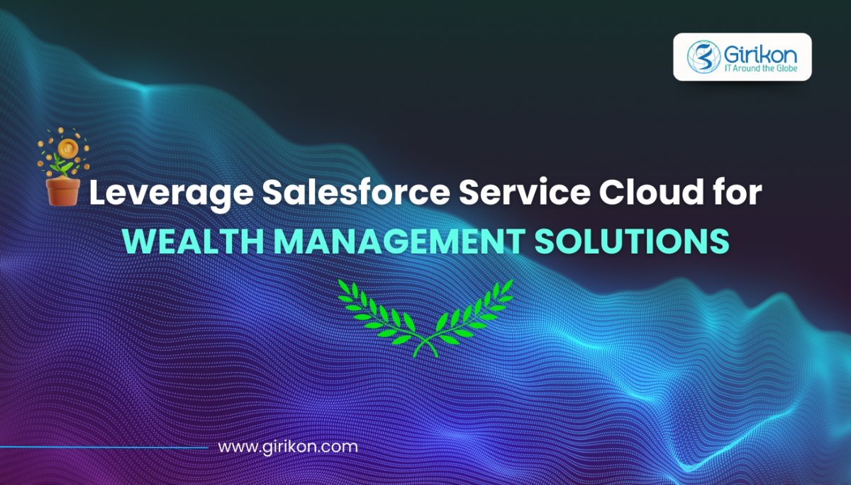 Leverage Salesforce Service Cloud for Wealth Management Solutions