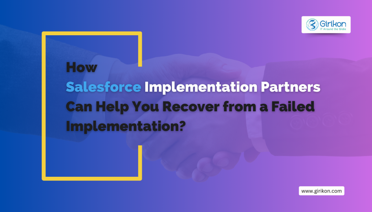 How Salesforce Implementation Partners Can Help You Recover from a Failed Implementation?