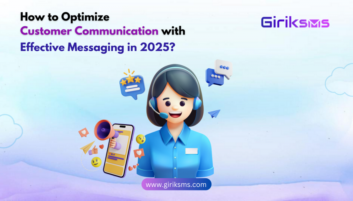 How to Optimize Customer Communication with Effective Messaging in 2025?