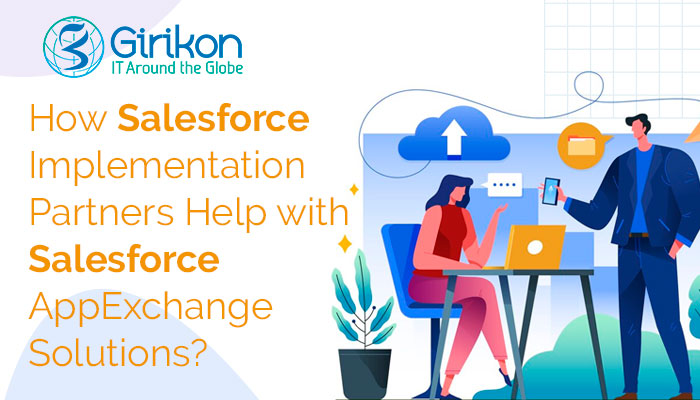 How Salesforce Implementation Partners Help with Salesforce AppExchange Solutions?